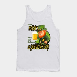 I'm not Irish but I'll drink like I am on St. Patrick's Day Tank Top